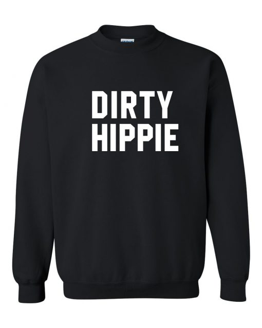 Dirty Hippie Sweatshirt