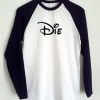 Disney Die  longsleeve