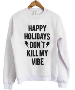 Happy holidays Don't Kill my Vibe