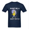 Dont Be A Salty Bitch TShirt