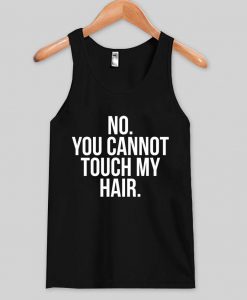 Dont touch my hair tank top