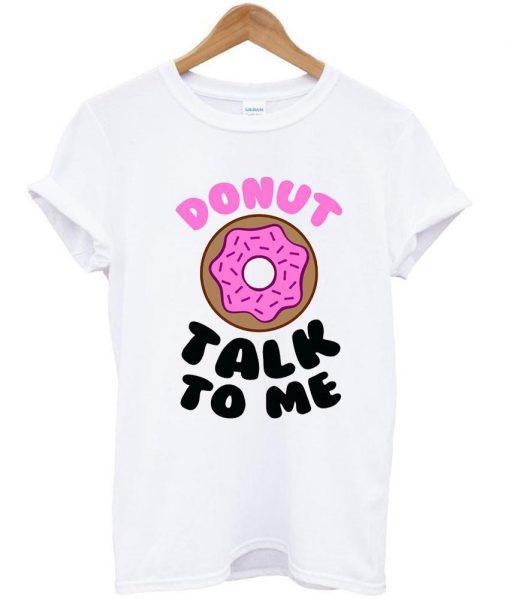 Donut Talk To Me Tshirt