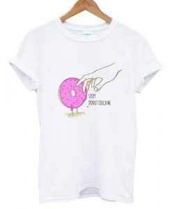 Donut Touch Me tshirt