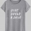 Drake and Drive T shirt
