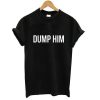Dump him