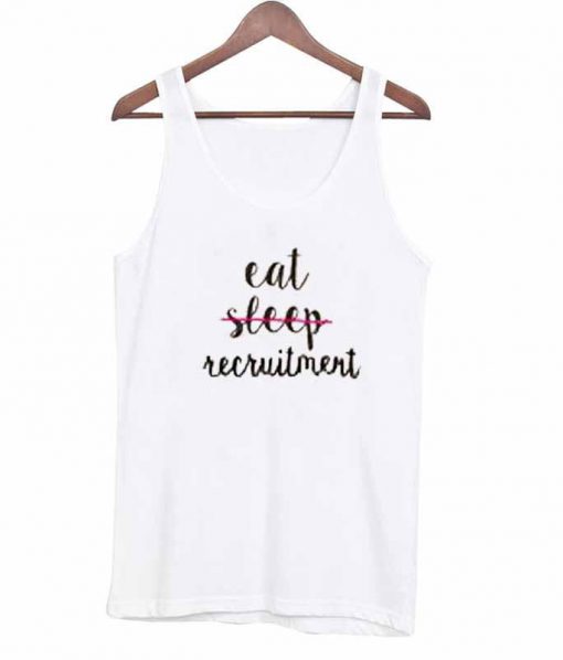 Eat no sleep recruitment tanktop