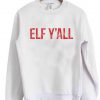 Elf yall sweatshirt