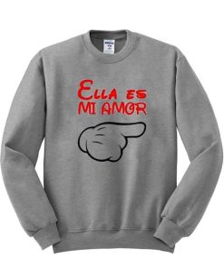 Ella Es Mi Amor sweatshirt