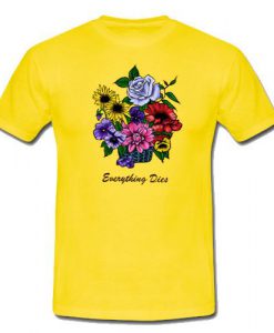 Everything Dies T-Shirt