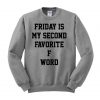 FRIDAY IS MY SECOND FAVORITE Sweatshirt