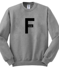 F you Sweatshirt