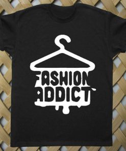 Fashion Addict T shirt