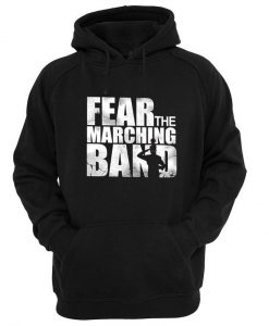 Fear The Marching Band hoodie