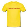 Females Are Strong As Hell T-Shirt