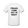 Freaks Come Out At Night Tshirt Back