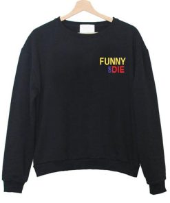 Funny Or Die Sweatshirt