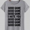 GOOD GAME T shirt