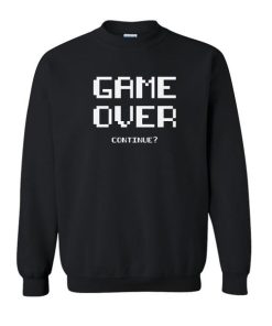Game Over Continue Sweatshirt