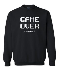 Game Over Continue Sweatshirt