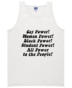 Gay Power Women Power Black Power Student Power All Power To The People Tanktop