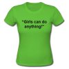 Girls Can Do Anything shirt