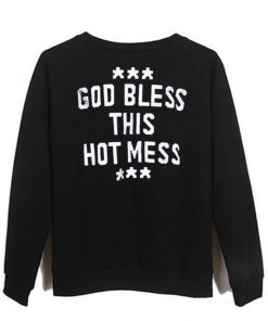 God Bless This Hot Mess sweatshirt