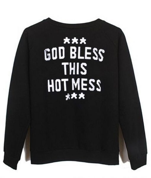 God Bless This Hot Mess sweatshirt