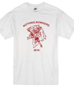 Grim Reaper Nothing Nowhere Tshirt