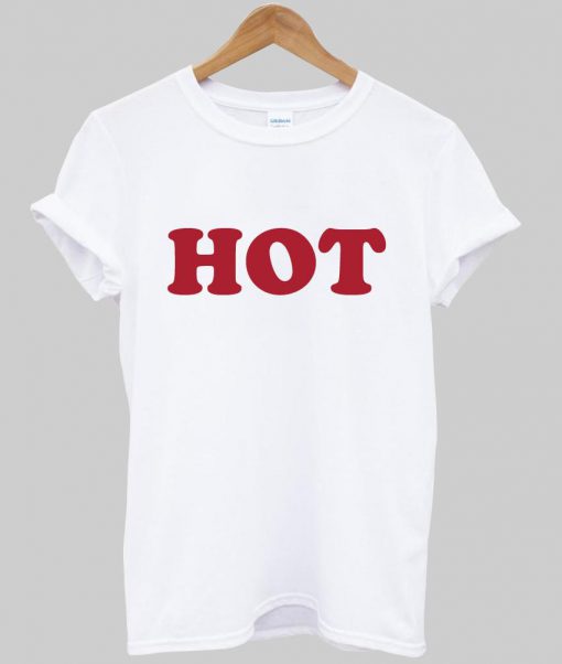 HOT T shirt