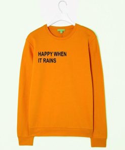 happy when it rains sweatshirt