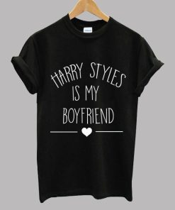 Harry Styles Is My Boyfriend - Harry Styles Shirt T shirt