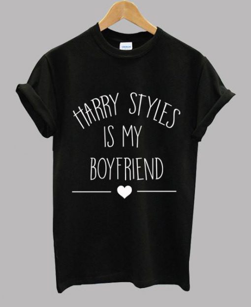 Harry Styles Is My Boyfriend - Harry Styles Shirt T shirt