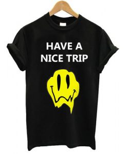 Have a nice trip Melting Acid Smiley Face tshirt