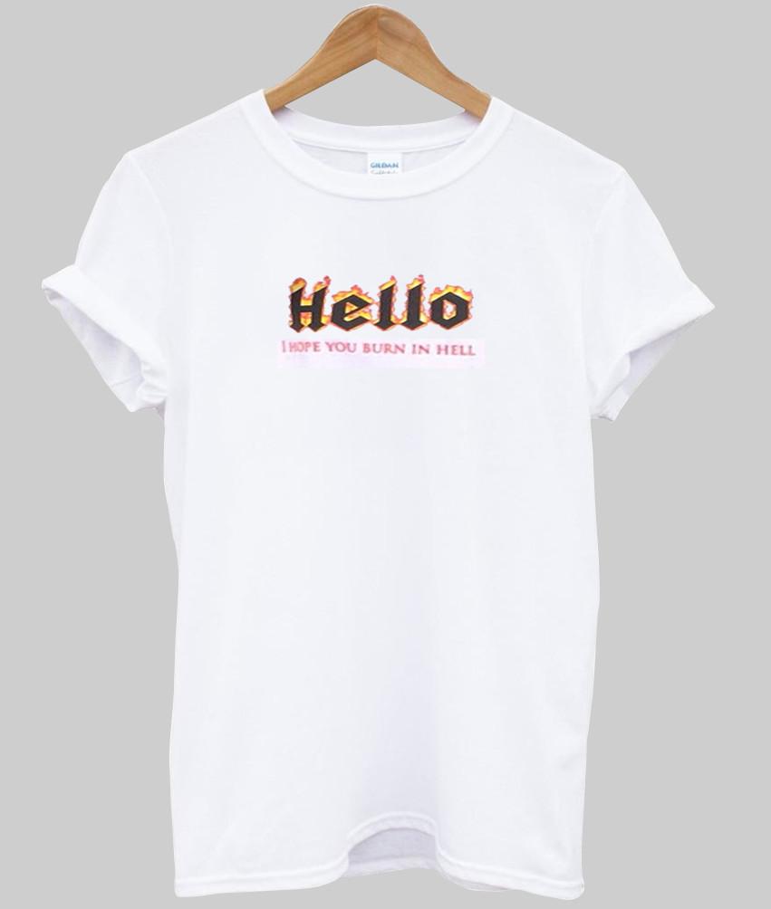 Hello I Hope You Burn In Hell Tee Tshirt Kendrablanca