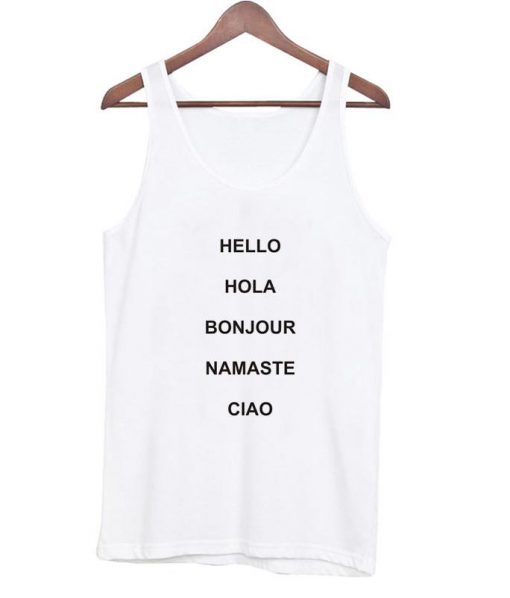 Hello hola bonjour namaste ciao tanktop