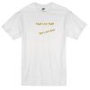 High Are High Low Are Low Tshirt