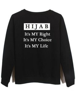 Hijab it's my right it's my choise it's my life sweatshirt back