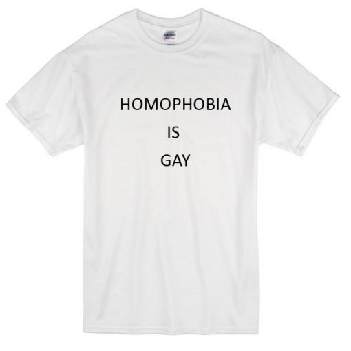 Homophobia Is Gay Tshirt