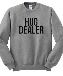 Hug dealer sweatshirt