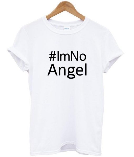 IM NO ANGEL T shirt