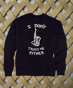 I Don't Trust Me Either 5sos sweatshirt