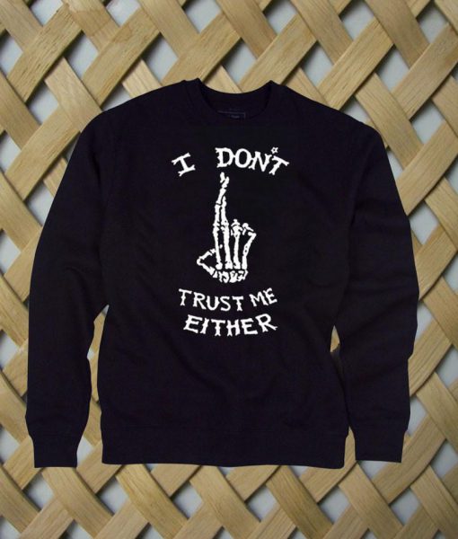 I Don't Trust Me Either 5sos sweatshirt