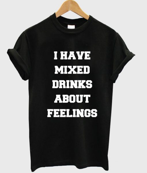 I HAVE MIXED T shirt