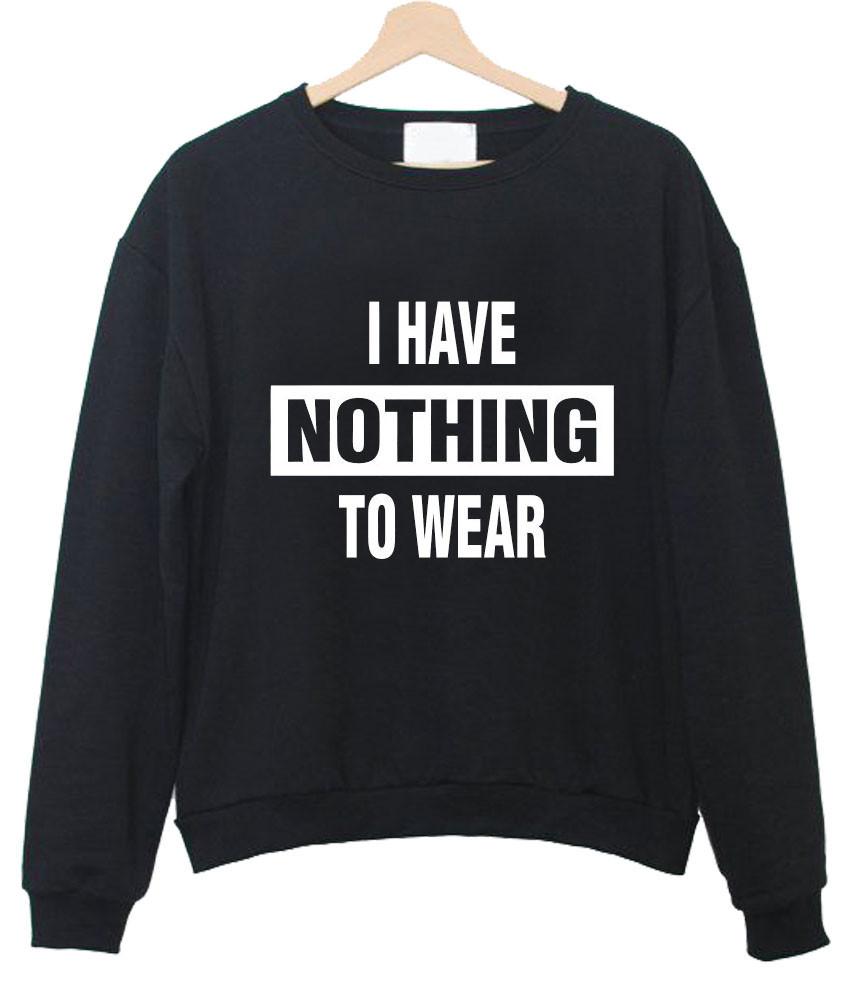 I Have Nothing To Wear Shirt, Graphic Tee, Tumblr Graphic Shirts ...