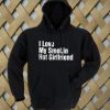 I Love My Smokin Hot Girlfriend Hoodie