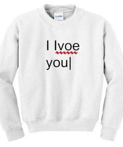 I Lvoe You Sweatshirt