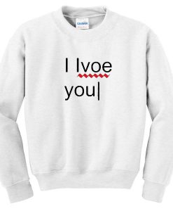 I Lvoe You Sweatshirt