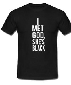 I Met God She's Black T-Shirt