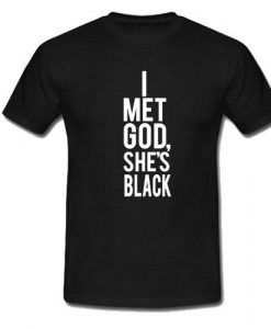 I Met God She's Black T-Shirt