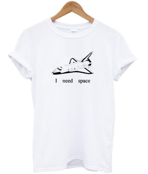 I Need Space Tshirt